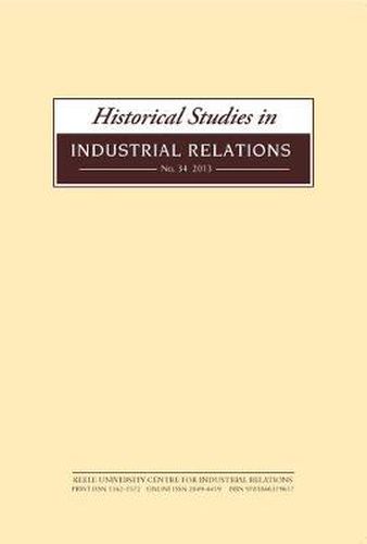 Historical Studies in Industrial Relations, Volume 34 2013