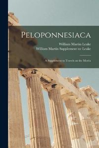 Cover image for Peloponnesiaca: a Supplement to Travels on the More&#769;a