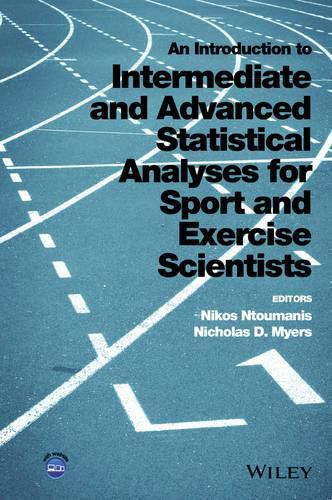 Cover image for An Introduction to Intermediate and Advanced Statistical Analyses for Sport and Exercise Scientists