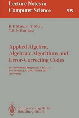 Cover image for Applied Algebra, Algebraic Algorithms and Error-Correcting Codes: 9th International Symposium, AAECC-9, New Orleans, LA, USA, October 7-11, 1991. Proceedings