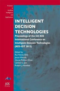 Cover image for Intelligent Decision Technologies: Proceedings of the 5th Kes International Conference on Intelligent Decision Technologies (Kes-Idt 2013)