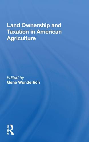 Cover image for Land Ownership and Taxation in American Agriculture