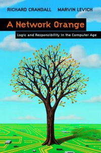 Cover image for A Network Orange: Logic and Responsibility in the Computer Age