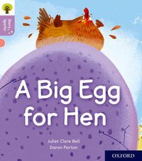 Cover image for Oxford Reading Tree Story Sparks: Oxford Level 1+: A Big Egg for Hen