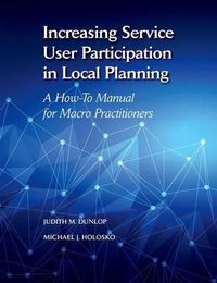 Cover image for Increasing Service User Participation in Local Planning: A How-To Manual for Macro Practitioners