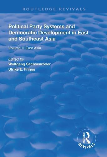 Cover image for Political Party Systems and Democratic Development in East and Southeast Asia: Volume II : East Asia