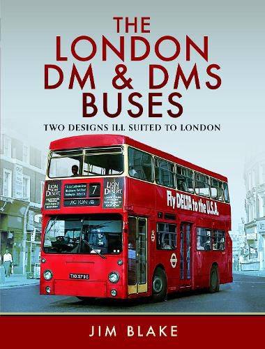 Cover image for The London DM and DMS Buses - Two Designs Ill Suited to London