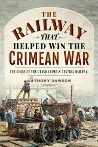 Cover image for The Railway that Helped win the Crimean War: The Story of the Grand Crimean Central Railway