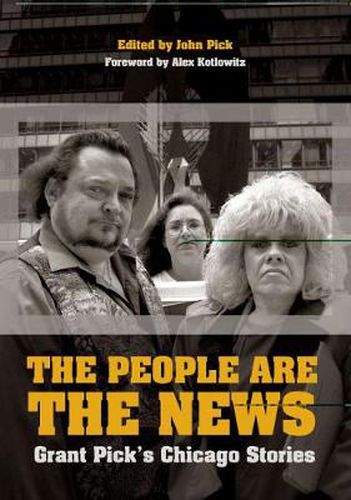 The People are the News: Grant Pick's Chicago Stories