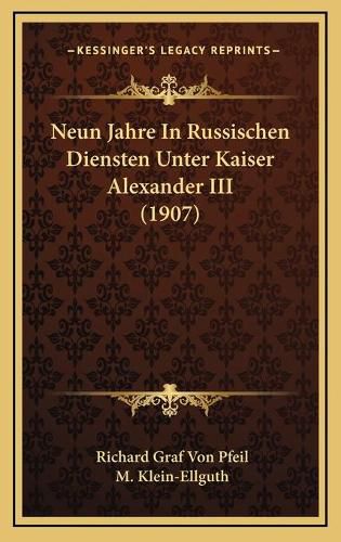 Cover image for Neun Jahre in Russischen Diensten Unter Kaiser Alexander III (1907)