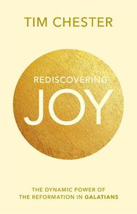 Cover image for Rediscovering Joy: The Dynamic Power Of The Reformation In Galatians