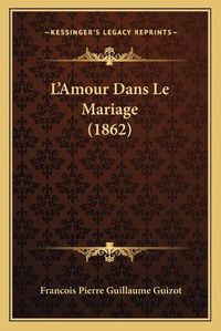 Cover image for L'Amour Dans Le Mariage (1862)