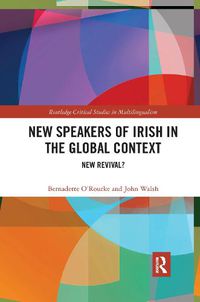 Cover image for New Speakers of Irish in the Global Context: New Revival?