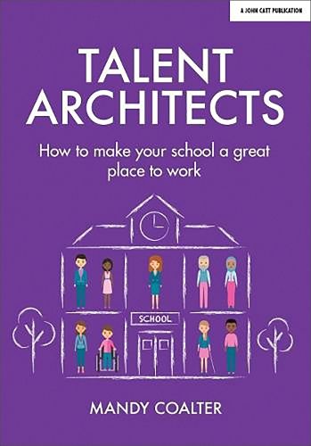 Cover image for Talent Architects: How to make your school a great place to work