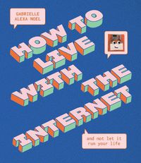 Cover image for How to Live With the Internet and Not Let It Run Your Life