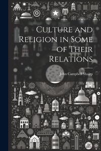 Cover image for Culture and Religion in Some of Their Relations