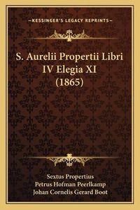 Cover image for S. Aurelii Propertii Libri IV Elegia XI (1865)