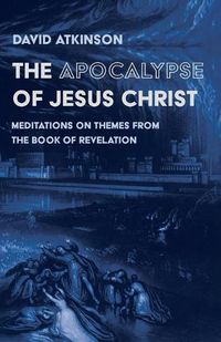 Cover image for The Apocalypse of Jesus Christ: Meditations on Themes from the Book of Revelation