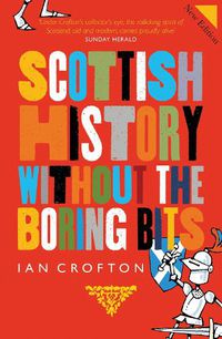 Cover image for Scottish History Without the Boring Bits