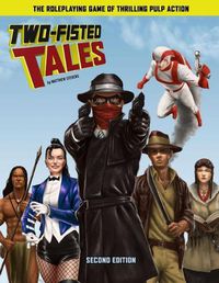 Cover image for Two-Fisted Tales (Second Edition): Thrilling Pulp RPG