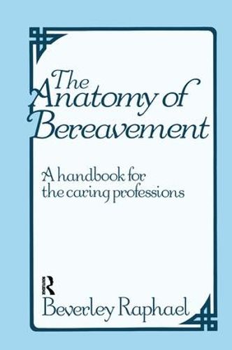 Cover image for The Anatomy of Bereavement: A Handbook for the Caring Professions