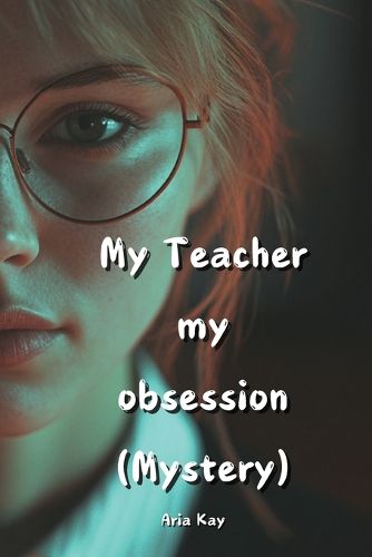 Cover image for My Teacher My Obsession (Mystery)