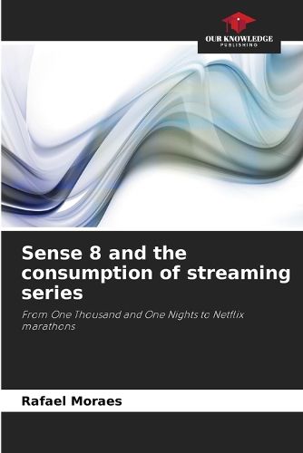 Cover image for Sense 8 and the consumption of streaming series