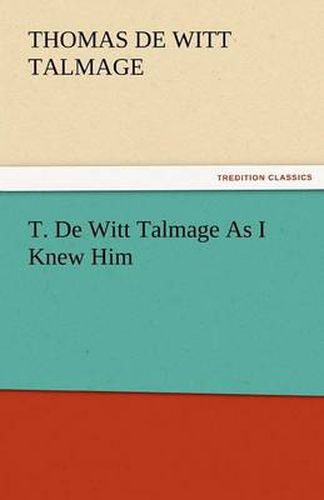 Cover image for T. de Witt Talmage as I Knew Him