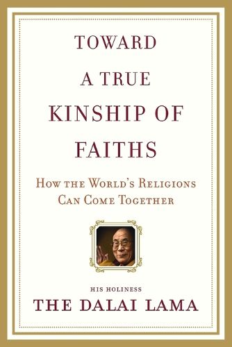 Cover image for Toward a True Kinship of Faiths: How the World's Religions Can Come Together