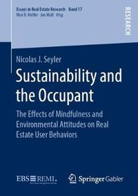 Cover image for Sustainability and the Occupant: The Effects of Mindfulness and Environmental Attitudes on Real Estate User Behaviors