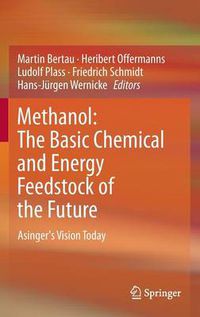 Cover image for Methanol: The Basic Chemical and Energy Feedstock of the Future: Asinger's Vision Today