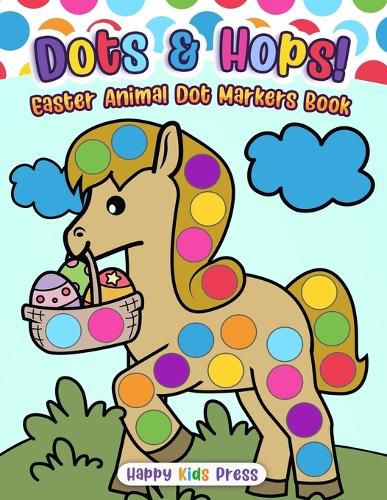 Cover image for Dots & Hops! Easter Animal Dot Markers Book