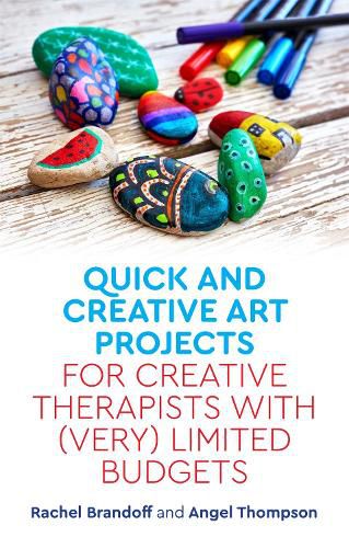 Cover image for Quick and Creative Art Projects for Creative Therapists with (Very) Limited Budgets