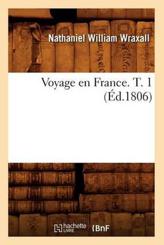 Cover image for Voyage En France. T. 1 (Ed.1806)