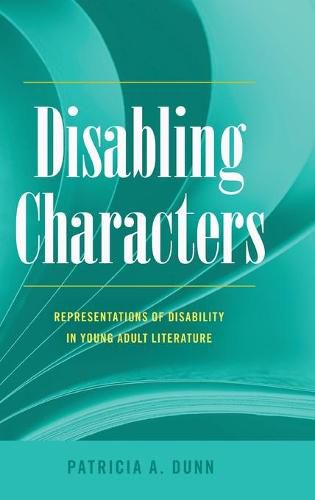 Disabling Characters: Representations of Disability in Young Adult Literature