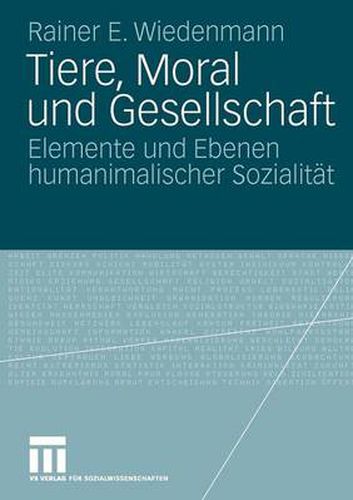 Cover image for Tiere, Moral Und Gesellschaft: Elemente Und Ebenen Humanimalischer Sozialitat