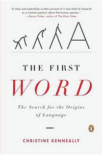 Cover image for The First Word: The Search for the Origins of Language