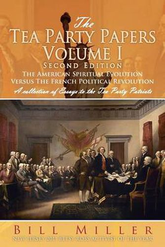 Cover image for The Tea Party Papers Volume I Second Edition: The American Spiritual Evolution Versus the French Political Revolution