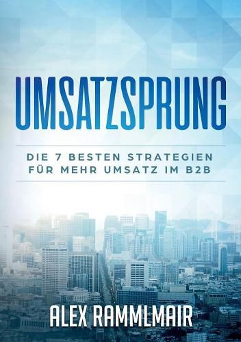 Cover image for Umsatzsprung: Die 7 besten Strategien fur mehr Umsatz im B2B