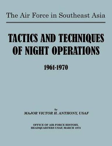 Cover image for The Air Force in Southeast Asia: Tactics and Techniques of Night Operations 1961-1970