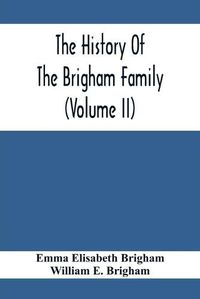 Cover image for The History Of The Brigham Family (Volume Ii)