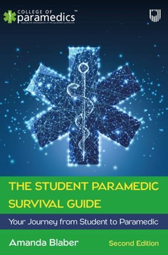 Cover image for The Student Paramedic Survival Guide: Your Journey from Student to Paramedic, 2e