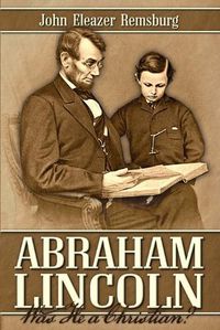 Cover image for Abraham Lincoln: Was He a Christian?