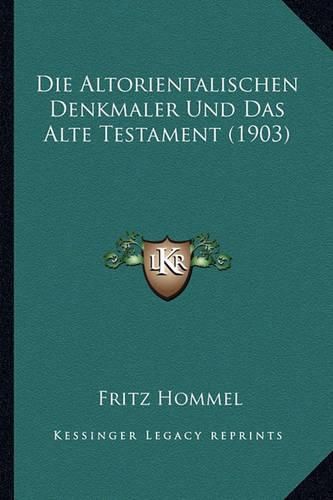 Cover image for Die Altorientalischen Denkmaler Und Das Alte Testament (1903)