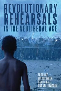 Cover image for Revolutionary Rehearsals in the Neoliberal Age: Struggling to Be Born?