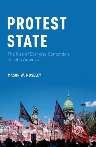 Cover image for Protest State: The Rise of Everyday Contention in Latin America