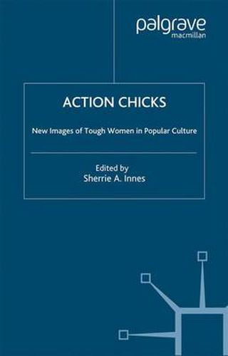 Cover image for Action Chicks: New Images of Tough Women in Popular Culture