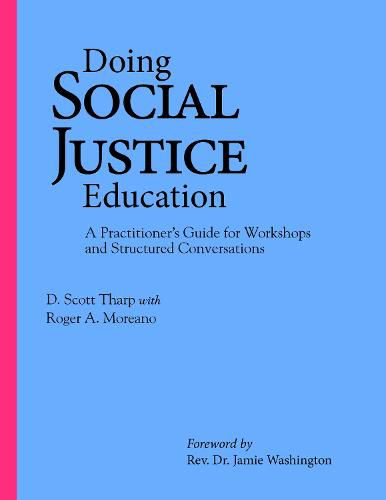 Doing Social Justice Education: A Practitioner's Guide for Workshops and Structured Conversations