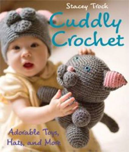Cover image for Cuddly Crochet: Adorable Toys, Hats, and More