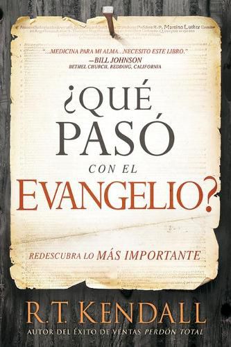 ?Que Paso Con El Evangelio? / Whatever Happened to the Gospel?: Redescubra Lo Mas Importante.